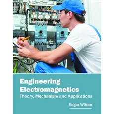 Engineering Electromagnetics: Theory Mechanism and Applications Hardcover, Willford Press
