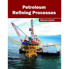 Petroleum Refining Processes Hardcover, Syrawood Publishing House