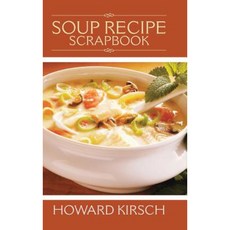 Soup Recipe Scrapbook Hardcover, Trafford Publishing