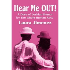 Hear Me Out!: A Dose of Lesbian Humor for the Whole Human Race Paperback, Writers Club Press