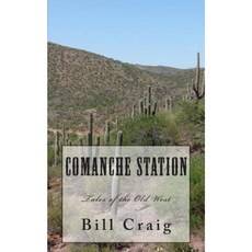 Comanche Station: Tales of the Old West Paperback, Createspace