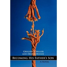 Becoming His Father's Son Hardcover, Authorhouse