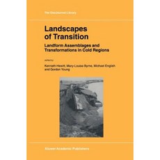 Landscapes of Transition: Landform Assemblages and Transformations in Cold Regions Paperback, Springer
