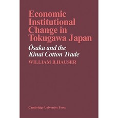Economic Institutional Change in Tokugawa Japan: Osaka and the Kinai Cotton Trade Paperback, Cambridge University Press