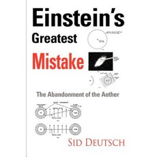 Einstein's Greatest Mistake: Abandonment of the Aether Paperback, iUniverse