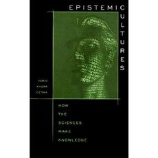 Epistemic Cultures: How the Sciences Make Knowledge Paperback, Harvard University Press