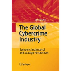 The Global Cybercrime Industry: Economic Institutional and Strategic Perspectives Paperback, Springer