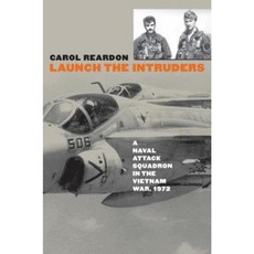 Launch the Intruders: A Naval Attack Squadron in the Vietnam War 1972 Paperback, University Press of Kansas