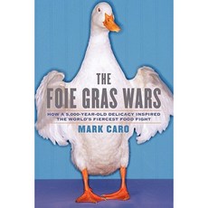 The Foie Gras Wars: How a 5 000-Year-Old Delicacy Inspired the World's Paperback, Simon & Schuster