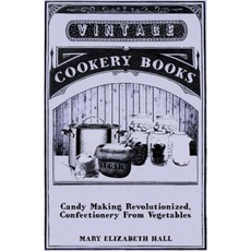 Candy Making Revolutionized Confectionery from Vegetables Paperback, Howard Press