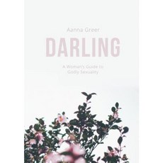 Darling: A Woman's Guide to Godly Sexuality Paperback, Hatchbook Publishing