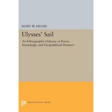 Ulysses' Sail: An Ethnographic Odyssey of Power Knowledge and Geographical Distance Paperback, Princeton University Press