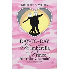 Day-To-Day with Kimberella and Prince Ain't-So-Charmin': Is It Midnight Yet?! Paperback, WestBow Press
