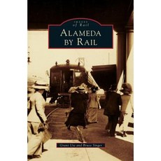 Alameda by Rail Hardcover, Arcadia Publishing Library Editions