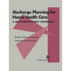 Discharge Planning for Home Health Care: A Multidisciplinary Approach Paperback, Jones & Bartlett Publishers