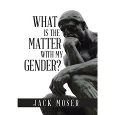 What Is the Matter with My Gender? Hardcover, Xlibris
