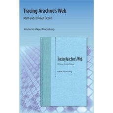 Tracing Arachne's Web: Myth and Feminist Fiction Paperback, Orange Grove Text Plus