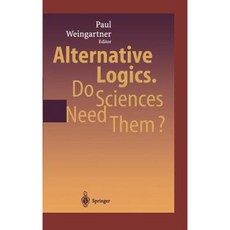 Alternative Logics. Do Sciences Need Them? Hardcover, Springer