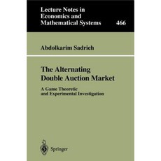 The Alternating Double Auction Market: A Game Theoretic and Experimental Investigation Paperback, Springer