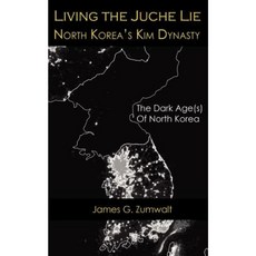 Living the Juche Lie North Korea's Kim Dynasty Paperback, Fortis