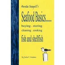 Seafood Basics......Buying Storing Cleaning Cooking Fish and Shellfish Paperback, Pollywog Desktop Designs