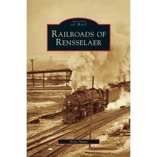 Railroads of Rensselaer Hardcover, Arcadia Publishing Library Editions