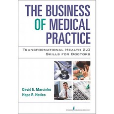 The Business of Medical Practice: Transformational Health 2.0 Skills for Doctors Hardcover, Springer Publishing Company