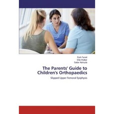 The Parents' Guide to Children's Orthopaedics: Slipped Upper Femoral Epiphysis Paperback, New Generation Publishing