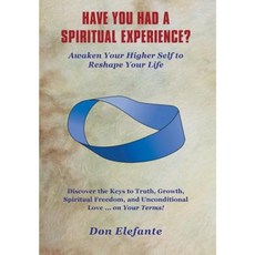 Have You Had a Spiritual Experience?: Awaken Your Higher Self to Reshape Your Life Hardcover, Authorhouse