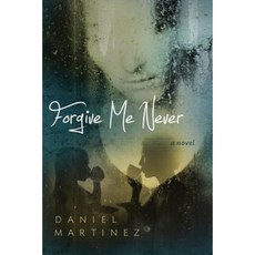 Forgive Me Never Paperback, Daniel Martinez Publishing