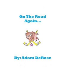 On the Road Again: My Hockey Memoirs Paperback, Adam DeRose