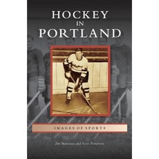 Hockey in Portland Hardcover, Arcadia Publishing Library Editions