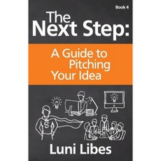 The Next Step: A Guide to Pitching Your Startup Paperback, Lunarmobiscuit Publishing