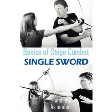 Basics of Stage Combat: Single Sword Paperback, Universal Publishers