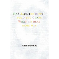 Has Jack the Ripper Told You Chaps What His Real Name Was Paperback, Trafford Publishing