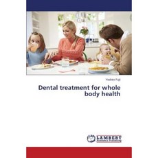 Dental Treatment for Whole Body Health Paperback, LAP Lambert Academic Publishing