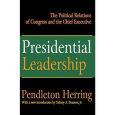 Presidential Leadership: The Political Relations of Congress and the Chief Executive Paperback, Transaction Publishers