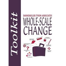 Whole-Scale Change Toolkit: Unleashing the Magic in Organizations Paperback, Berrett-Koehler Publishers