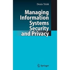Managing Information Systems Security and Privacy Hardcover, Springer