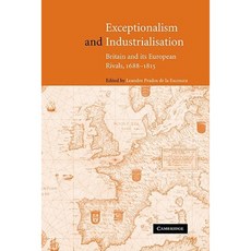 Exceptionalism and Industrialisation: Britain and Its European Rivals 1688 1815 Hardcover, Cambridge University Press
