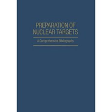 Preparation of Nuclear Targets: A Comprehensive Bibliography Paperback, Springer
