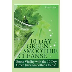 10-Day Green Smoothie Cleanse: Boost Vitality with the 10 Day Green Smoothie Cleanse Paperback, Webnetworks Inc