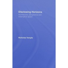 Disclosing Horizons: Architecture Perspective and Redemptive Space Hardcover, Routledge