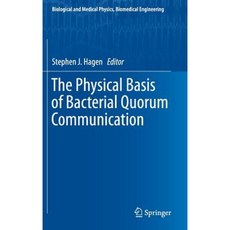 The Physical Basis of Bacterial Quorum Communication Hardcover, Springer