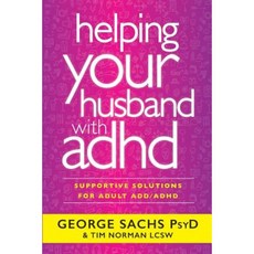 Helping Your Husband with ADHD: Supportive Solutions for Adult ADD/ADHD Paperback, Sachs Center