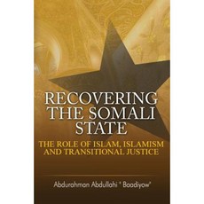 Recovering the Somali State: The Role of Islam Islamism and Transitional Justice Paperback, Adonis & Abbey Publishers