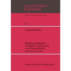 Multiphase Migration of Organic Compounds in a Porous Medium: A Mathematical Model Paperback, Springer