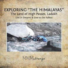 Exploring the Himalayas: The Land of High Passes Ladakh Paperback, Partridge India