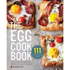 Egg Cookbook: The Creative Farm-To-Table Guide to Cooking Fresh Eggs Paperback, Healdsburg Press