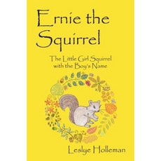Ernie the Squirrel: The Little Girl Squirrel with the Boy's Name Paperback, Outskirts Press